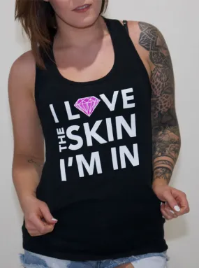 Women's I Love The Skin I'm In Tank